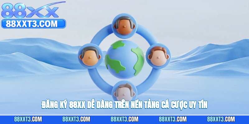 Đăng ký 88XX dễ dàng trên nền tảng cá cược uy tín