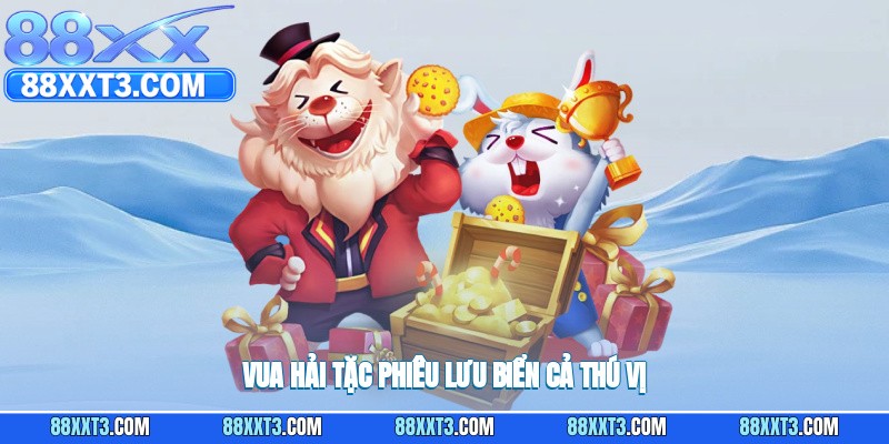 Vua hải tặc phiêu lưu biển cả thú vị